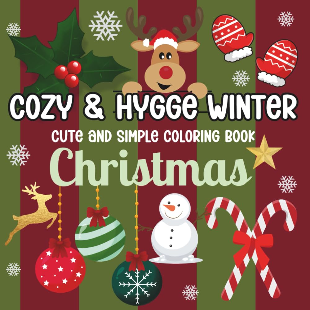 Cozy & Hygge Winter: Christmas: Cute and Simple Coloring Book for Teens & Adults Featuring Bold and Easy Winter & Christmas Designs, Cute ... of