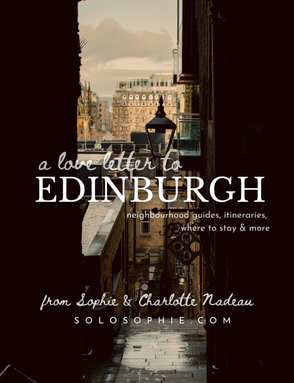 A Love Letter to Edinburgh - The Ultimate Travel Guidebook