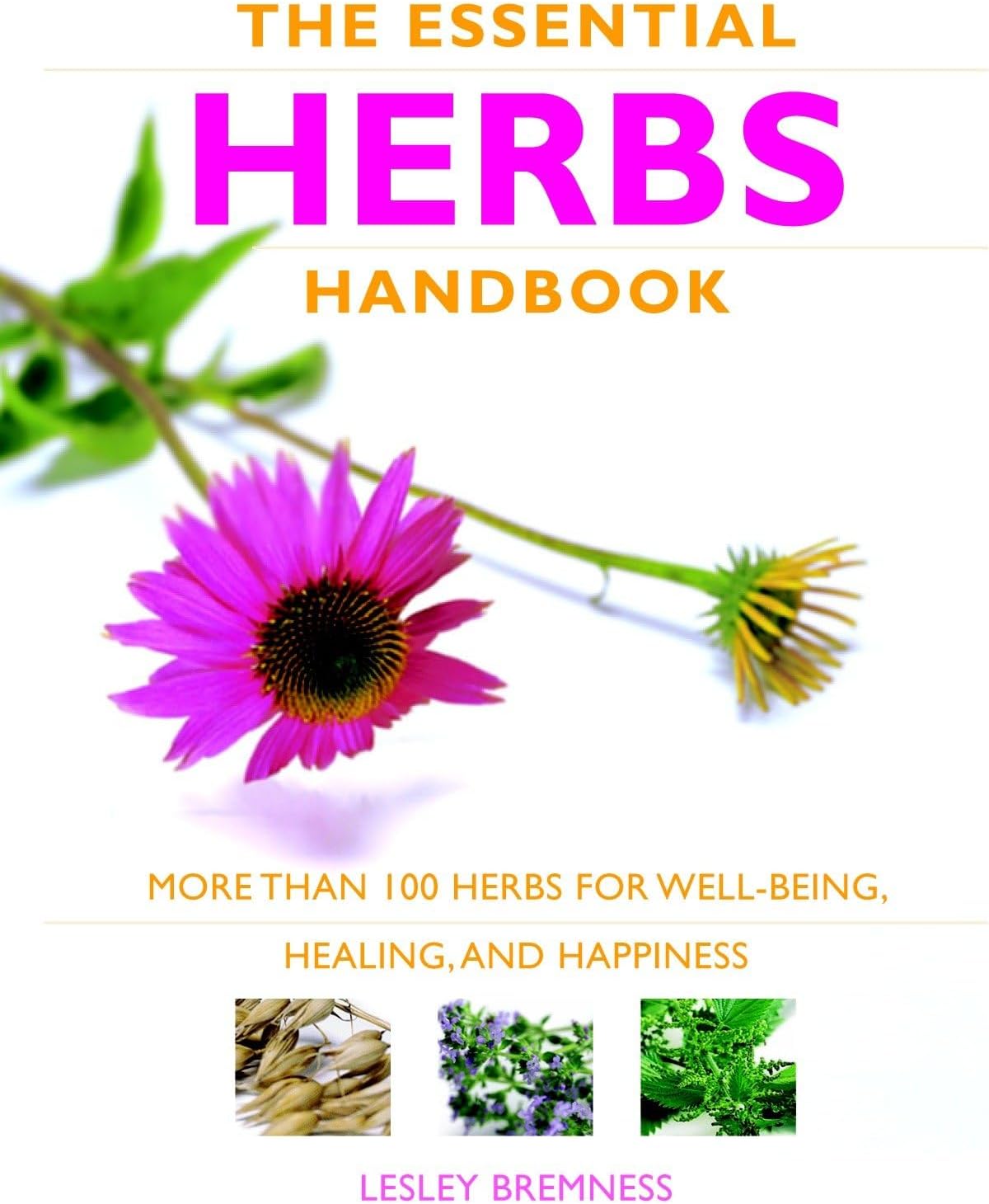 The Essential Herbs Handbook: More Than 100 Herbs for Well-being, Healing and Happiness