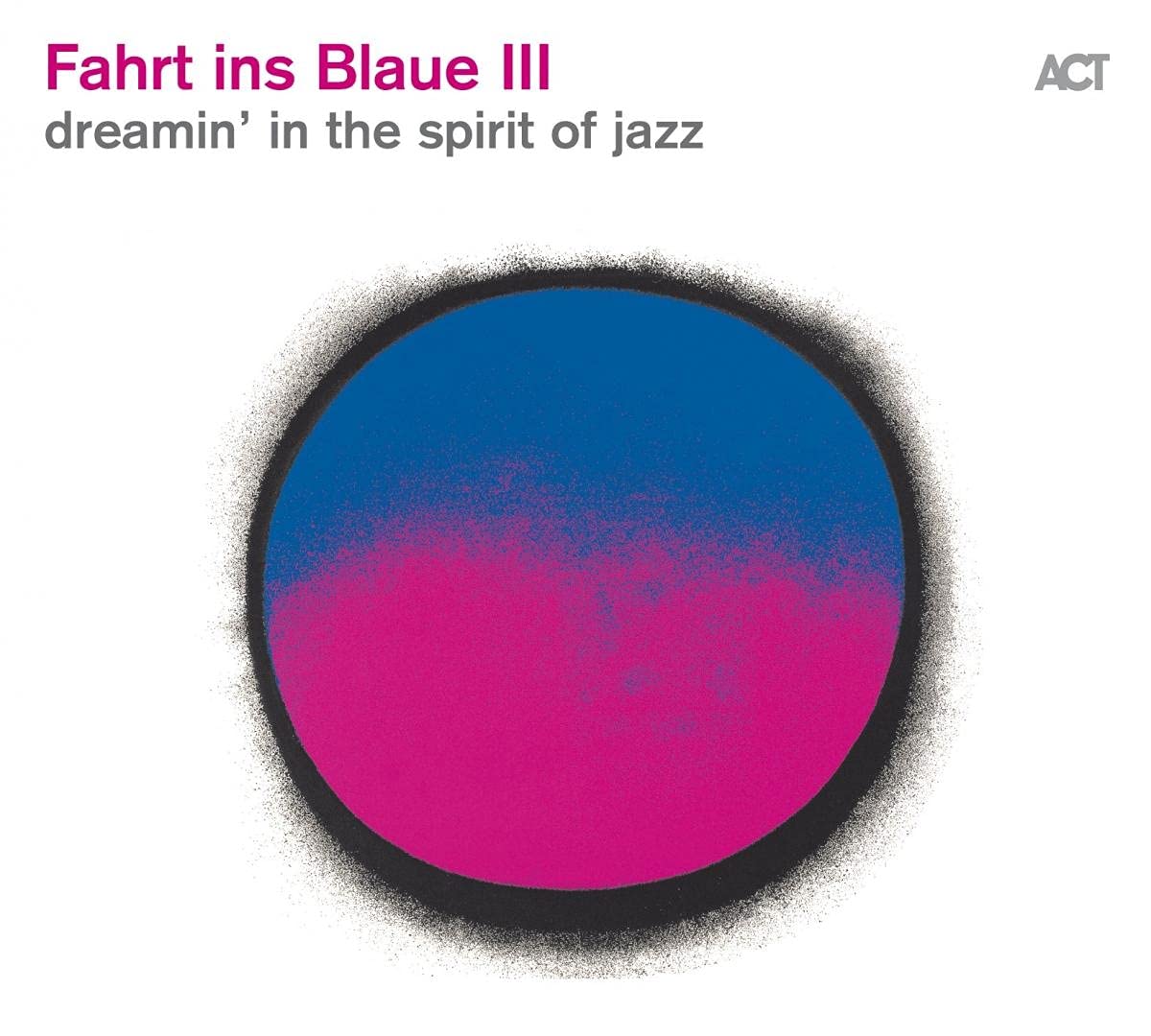 Fahrt Ins Blaue III: Dreamin' in the Spirit of Jazz