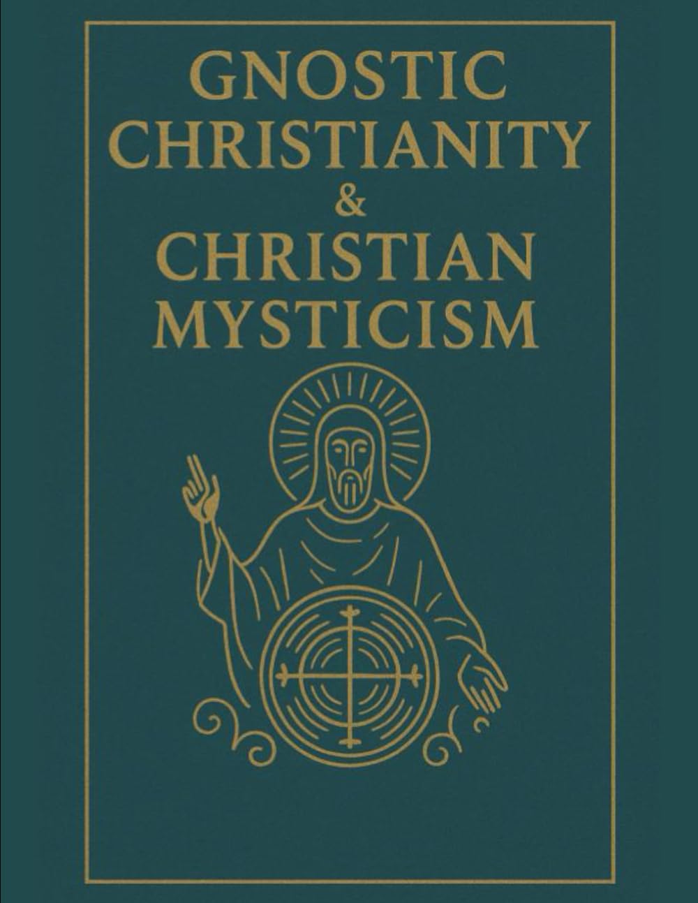 Gnostic Christianity & Christian Mysticism (Christian Gnosticism, Mysticism, Hermeticism, and General Esotericism)