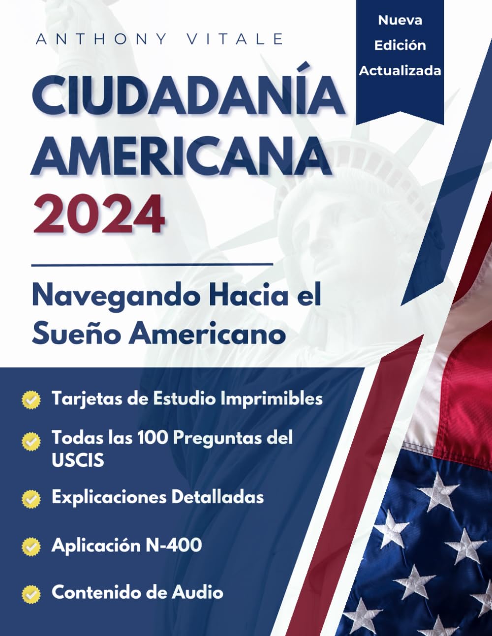 CIUDADANÍA AMERICANA 2024: Navegando Hacia el Sueño Americano: Guía Completa para la Ciudadanía - Nueva edición: Tarjetas didácticas y archivos de audio del Test Uscis para descargar