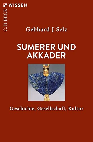 Sumerer und Akkader: Geschichte, Gesellschaft, Kultur (Beck'sche Reihe)