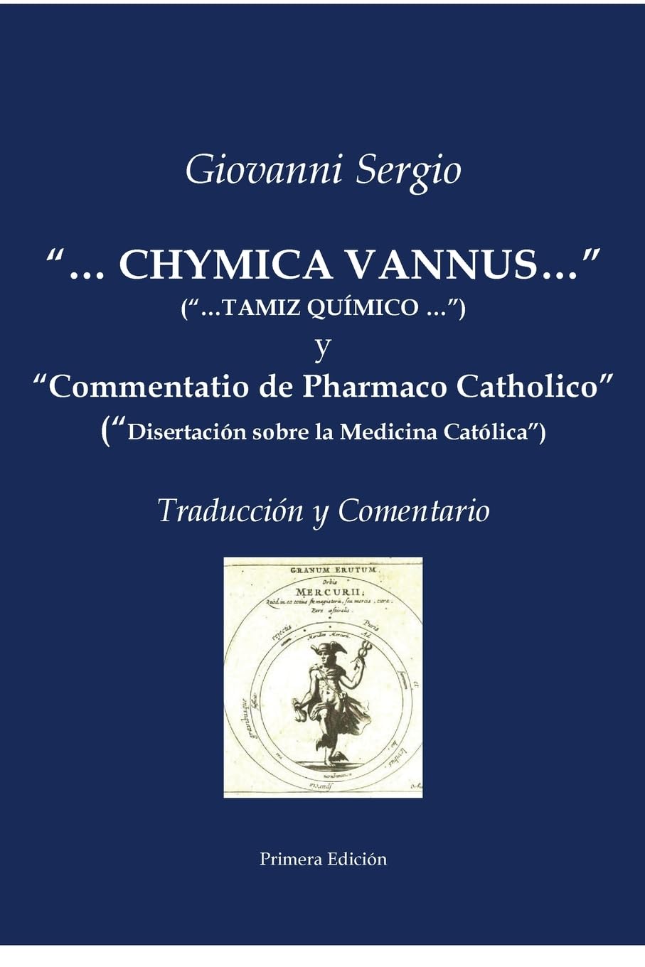 "...CHYMICA VANNUS..." ("...TAMIZ QUÍMICO...") y "Commentatio de Pharmaco Catholico" ("Disertación sobre la Medicina Católica") - Traducción y Comentario
