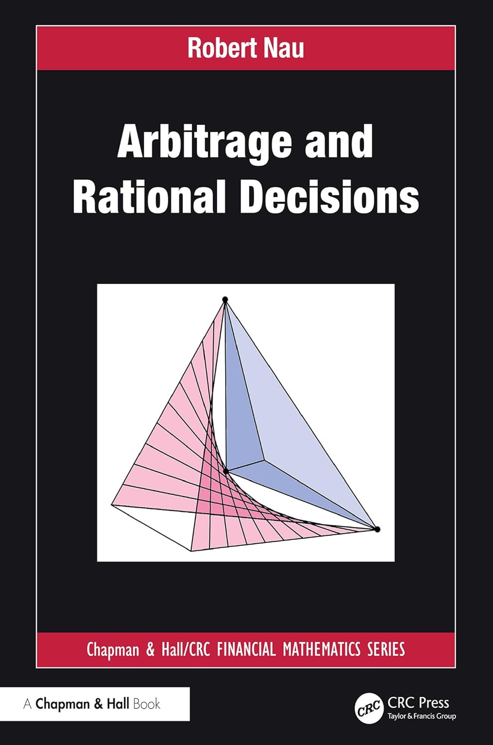 Arbitrage and Rational Decisions (Chapman and Hall/CRC Financial Mathematics Series)      1st Edition, Kindle Edition