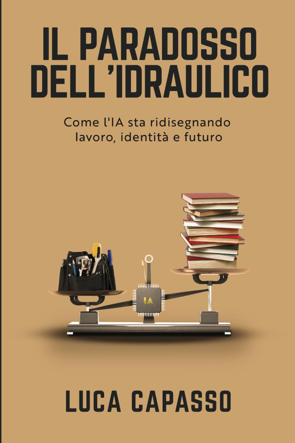 IL PARADOSSO DELL'IDRAULICO: Come l'IA sta ridisegnando lavoro, identità e futuro