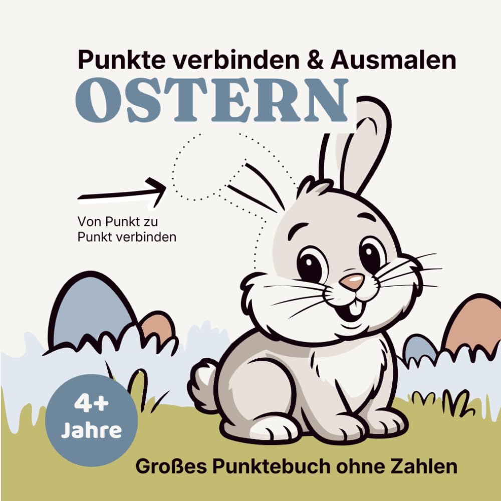 Punkte verbinden & Ausmalen – Ostern: Großes Punktebuch ohne Zahlen für Kinder ab 4 Jahren