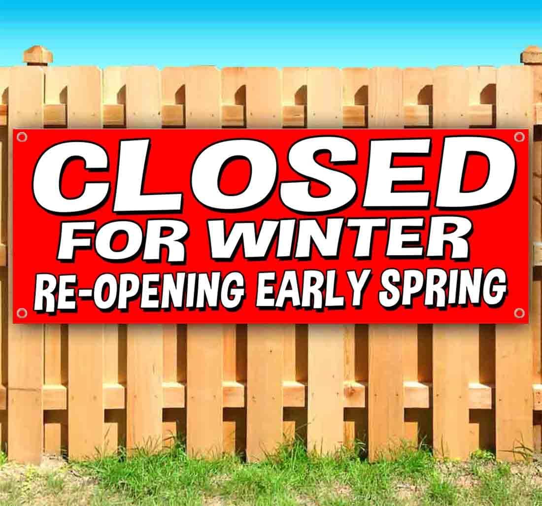 Closed For Winter Opening Spring Banner 13 oz | Non-Fabric | Heavy-Duty Vinyl Single-Sided With Metal Grommets | Closing, Liquidation, Seasonal, Closure