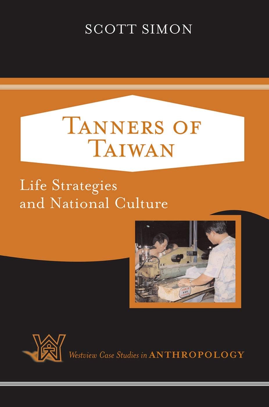 Tanners of Taiwan: Life Strategies and National Culture (Case Studies in Anthropology)