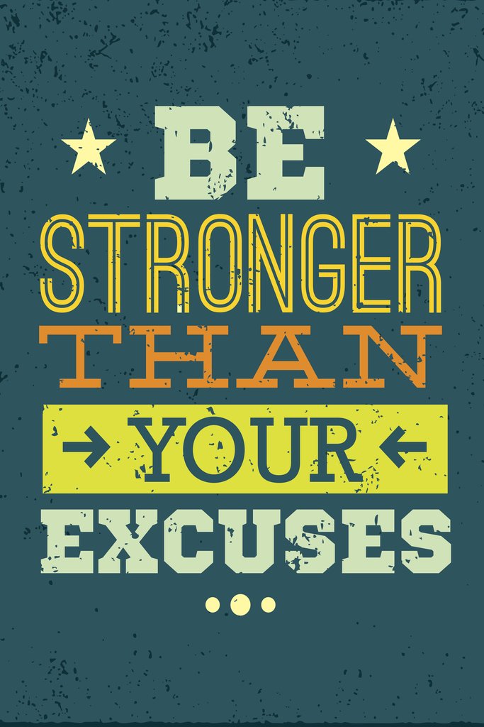 Be Stronger Than Your Excuses Perseverance Determination Perseverance Strength Resilience Dedication Hustle Grind Ambition Motivational Cool Wall Art Print Poster 12x18