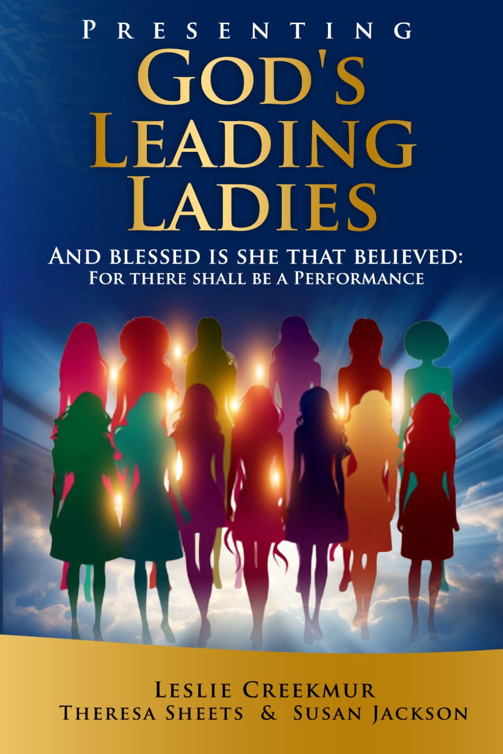 Presenting God’s Leading Ladies: “And blessed is she that believed: for there shall be a performance”