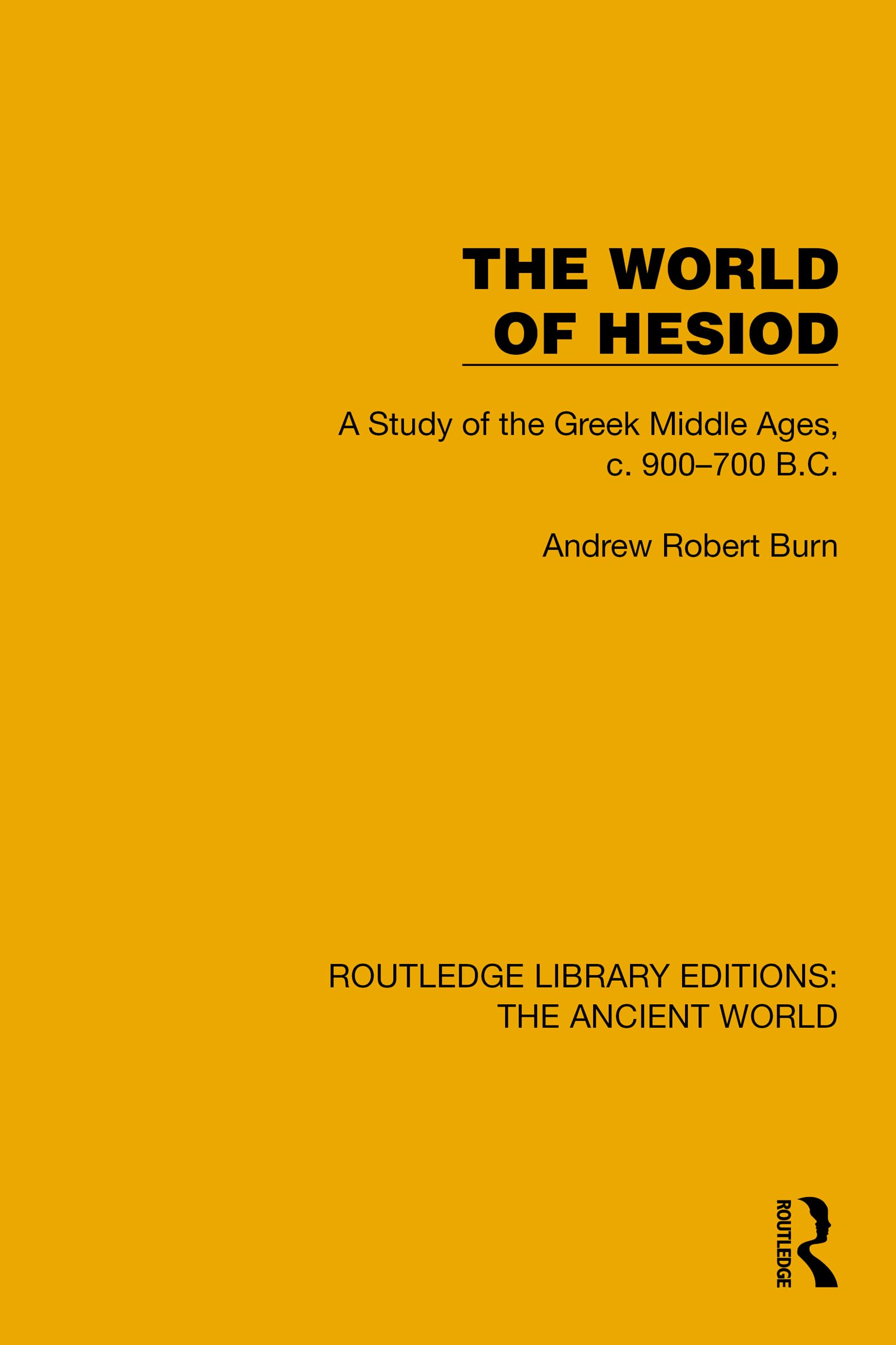 The World of Hesiod: A Study of the Greek Middle Ages, c. 900–700 B.C. (Routledge Library Editions: The Ancient World)