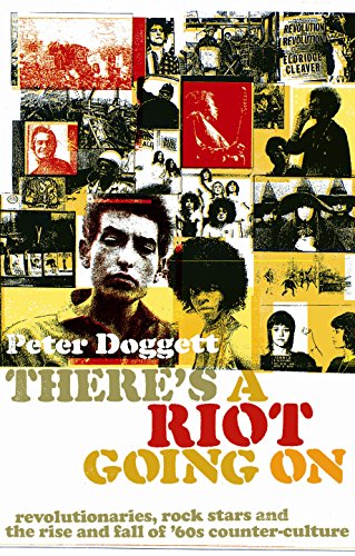 There's A Riot Going On: Revolutionaries, Rock Stars, and the Rise and Fall of '60s Counter-Culture There's A Riot Going On: Revolutionaries, Rock Stars, and the Rise and Fall of '60s Counter-Culture