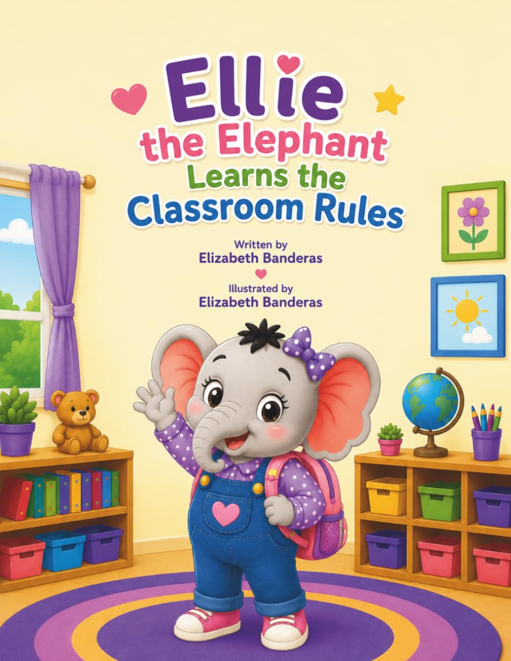Ellie the Elephant Learns the Classroom Rules: A story About Classroom Expectations and Making Good Choices