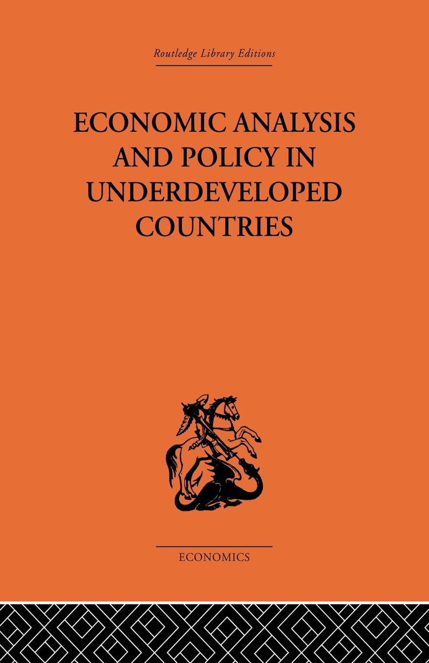 Economic Analysis and Policy in Underdeveloped Countries