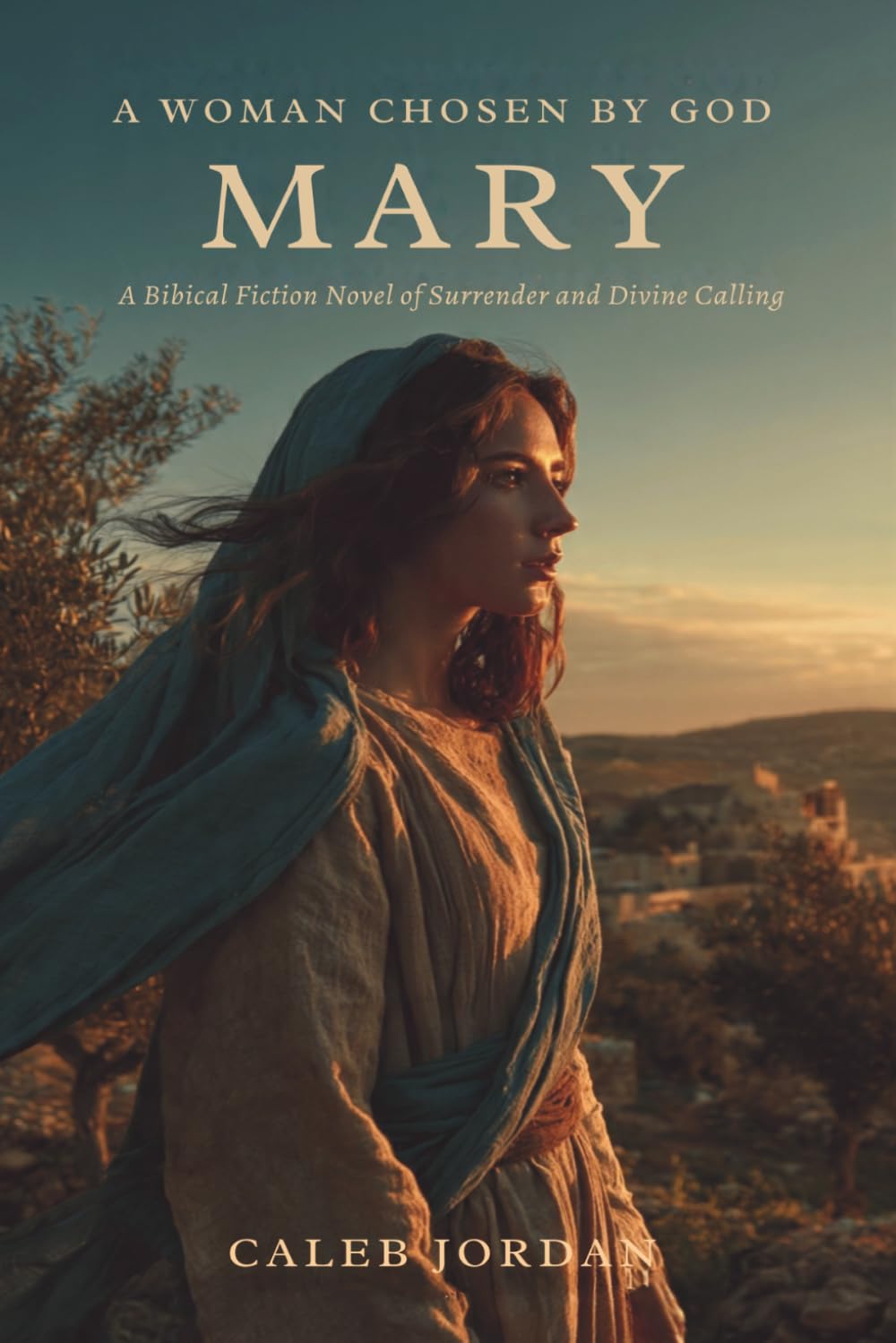 A Woman Chosen by God: Mary: A Biblical Fiction Novel of Surrender and Divine Calling: 3 (Women of the Bible)