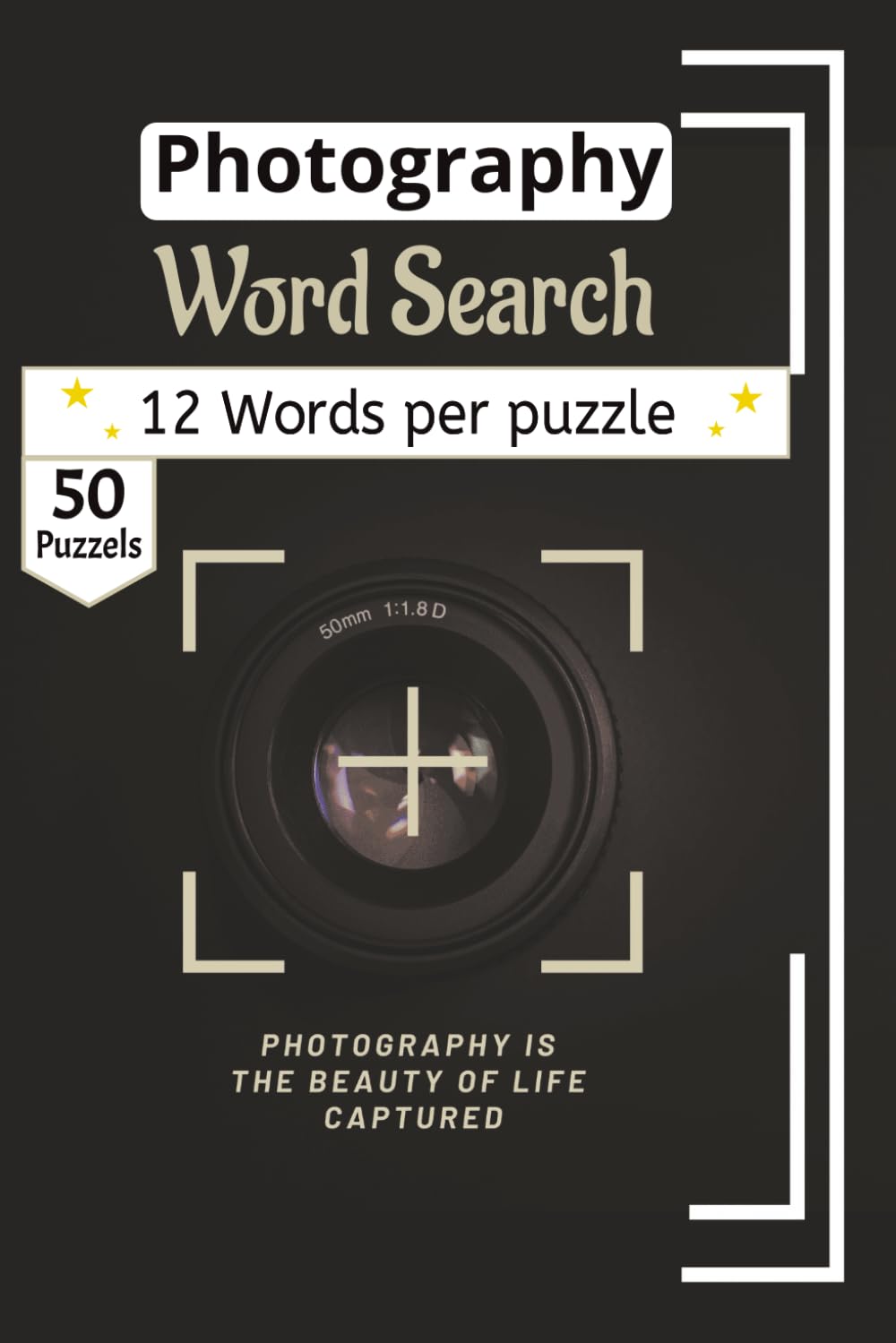 Photography Word Search Puzzle Book: A Creative Activity Book Exploring Composition, Famous Photographers, Visual Arts, and Post-Processing Techniques