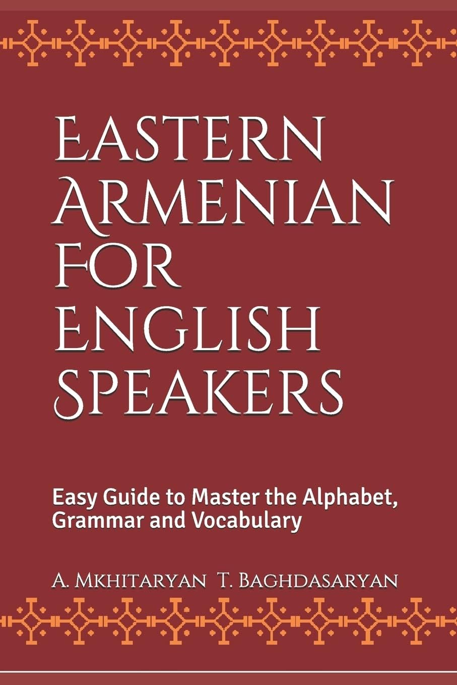 Eastern Armenian For English Speakers: Easy Guide to Master the Alphabet, Grammar and Vocabulary