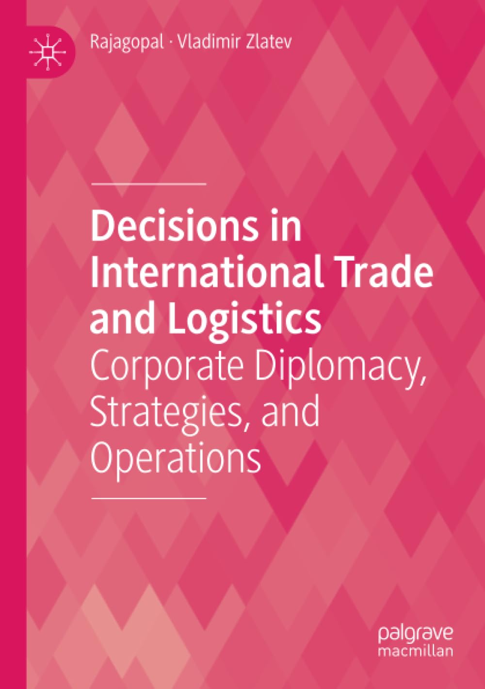 Decisions in International Trade and Logistics: Corporate Diplomacy, Strategies, and Operations