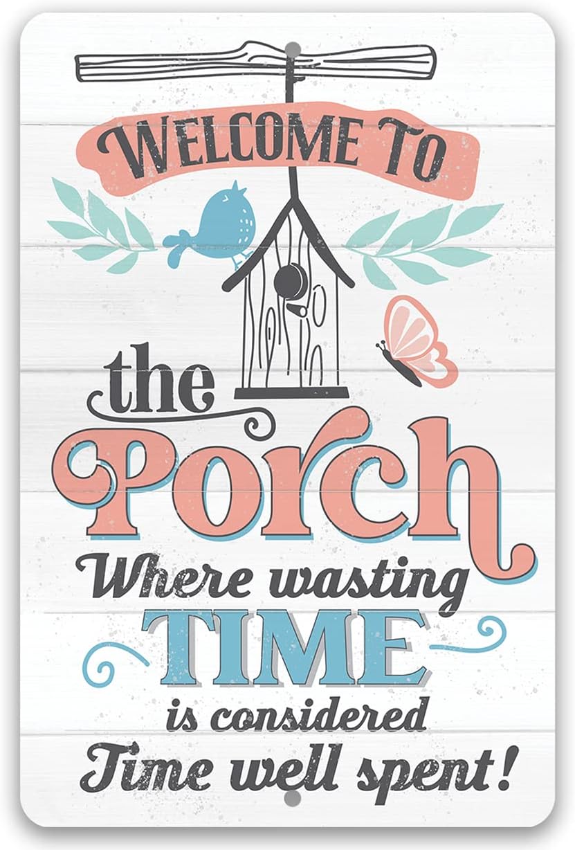 Welcome to the Porch Where Wasting Time is Considered Time Well Spent - Decorative Wall Art Decor for Home Patio or Garden, Beautiful Housewarming Gift, 12x18 Indoor/Outdoor Durable Metal Sign