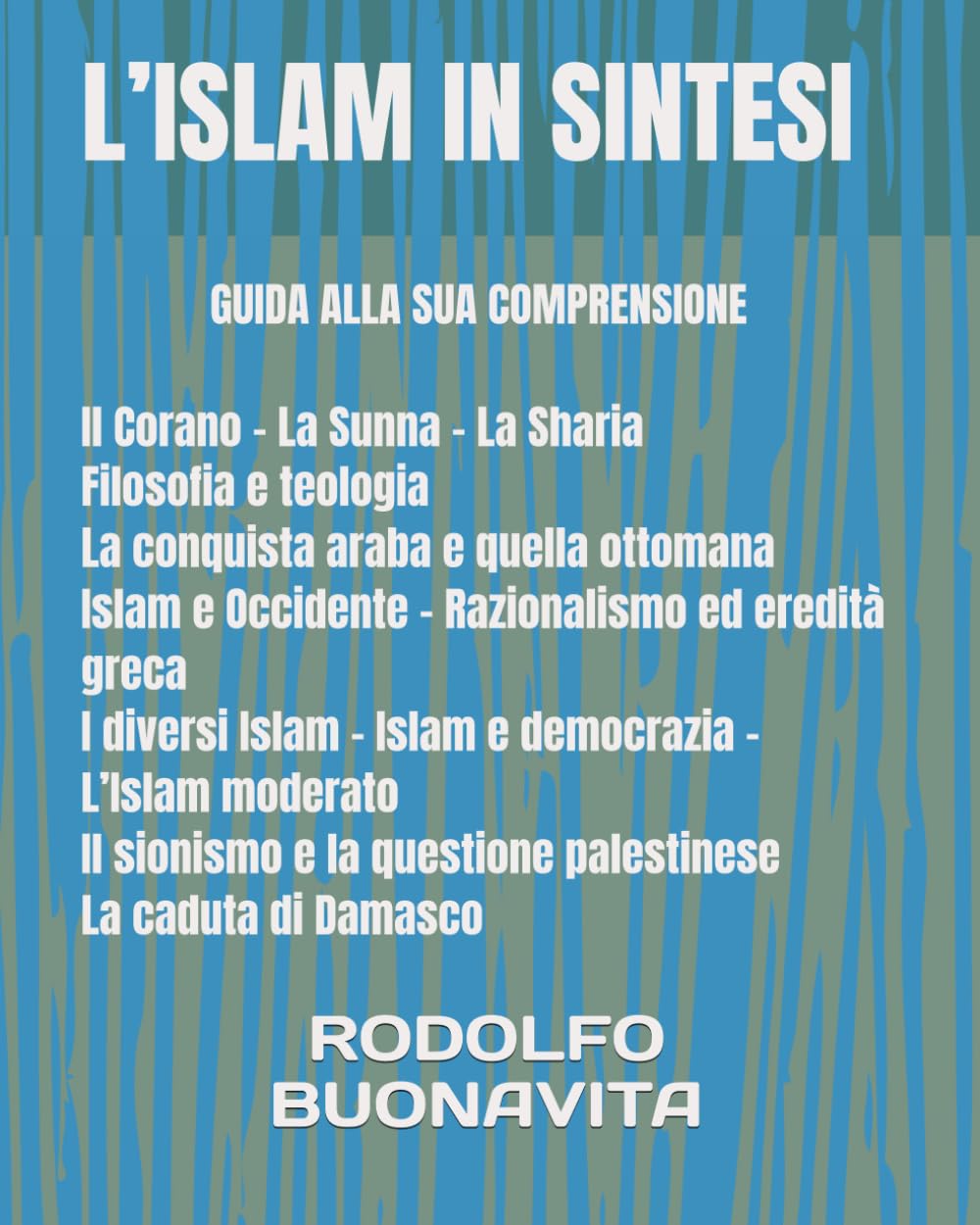 L’ISLAM IN SINTESI: Guida alla sua comprensione