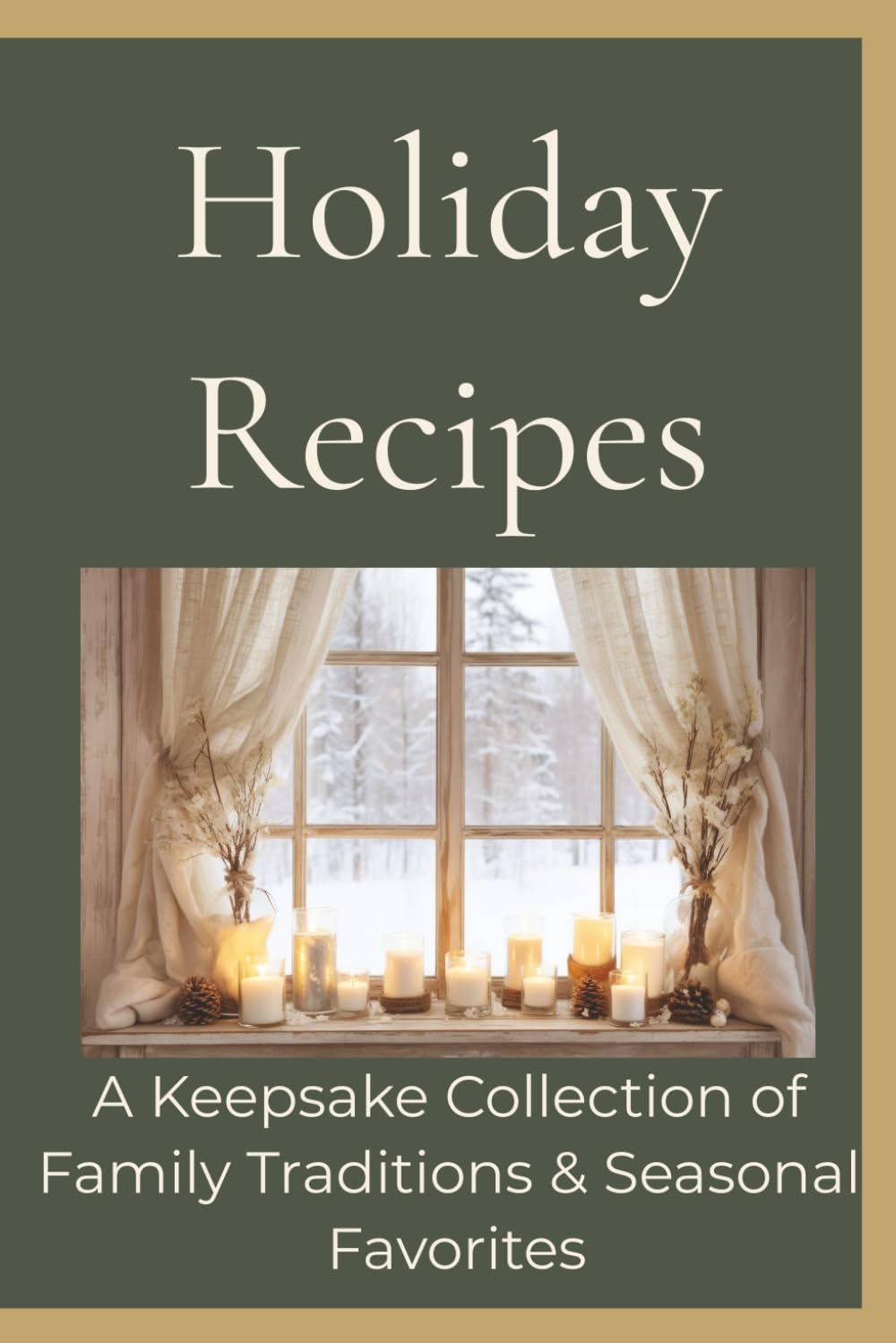 Holiday Recipes: A Keepsake Collection of Family Traditions & Seasonal Favorites