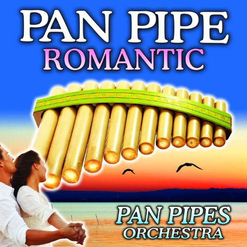 Pan Pipe Romantic The Pan Pipes Orchestra Digital Music