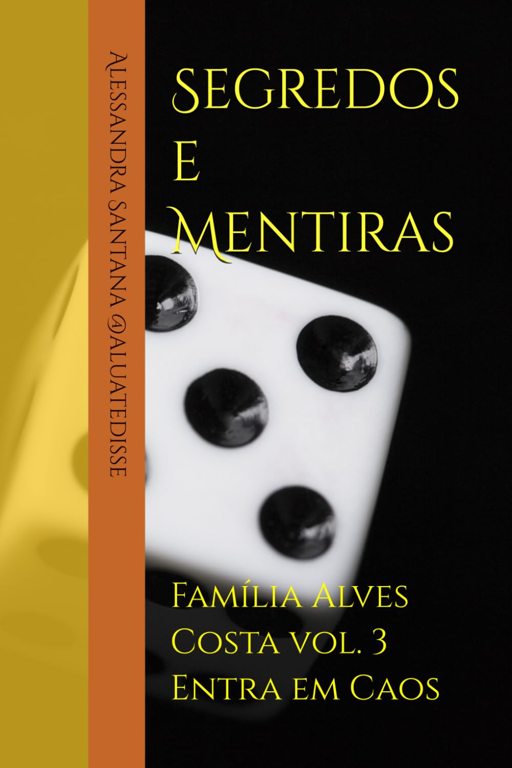 Segredos e Mentiras: Família Alves Costa vol. 3 Entra em Caos