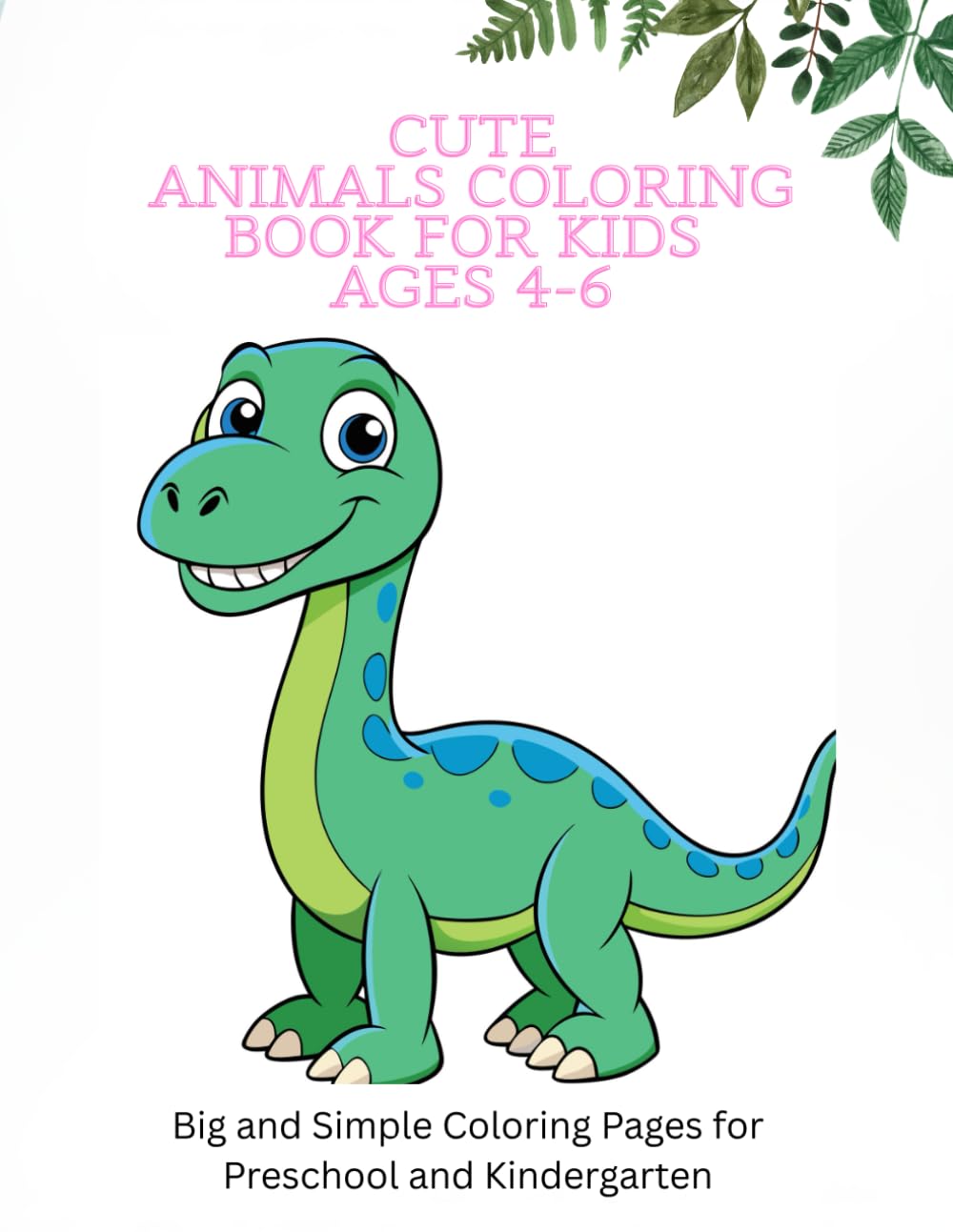 Cute Animals Coloring Book for Kids Ages 4–6: Big and Simple Coloring Pages for Preschool and Kindergarten