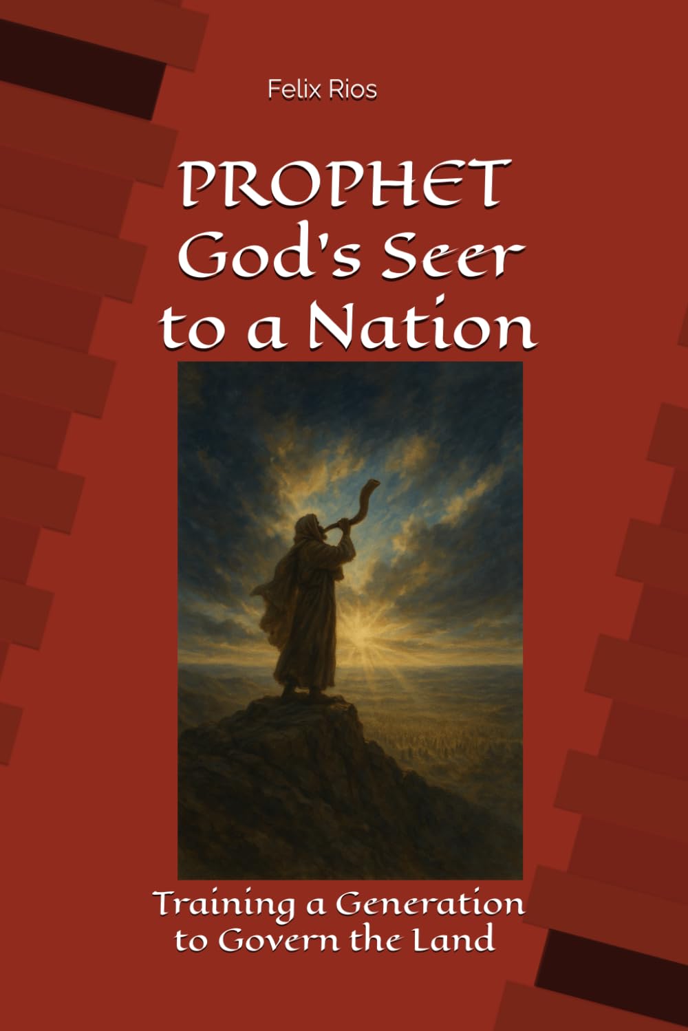 PROPHET God's Seer to a Nation: Training a Generation to Govern the Land