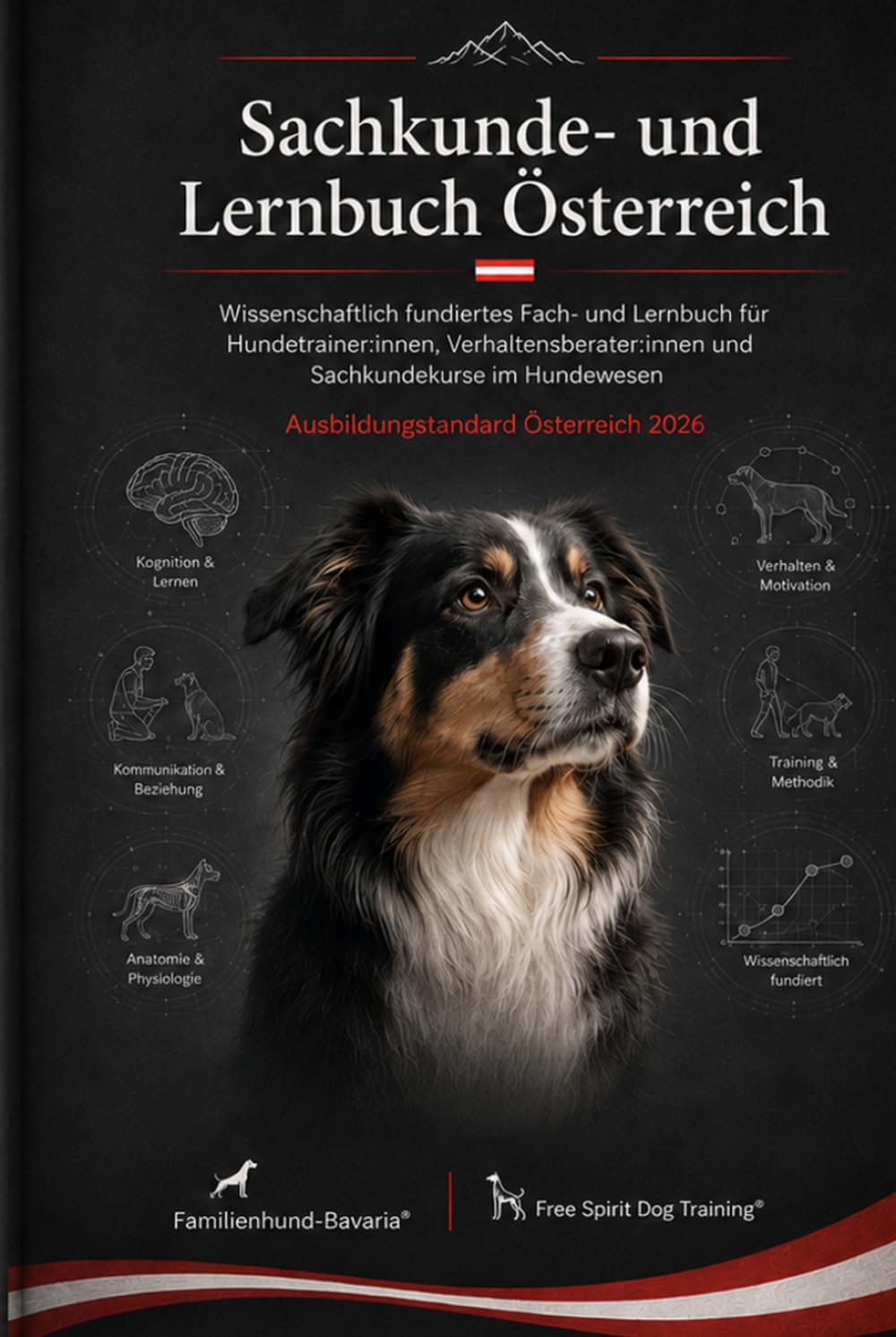 Sachkunde- und Lernbuch Österreich: Wissenschaftlich fundiertes Sachbuch zur Vorbereitung von Hundetrainer:innen, Verhaltensberater:innen und Sachkundekursen im Hundewesen