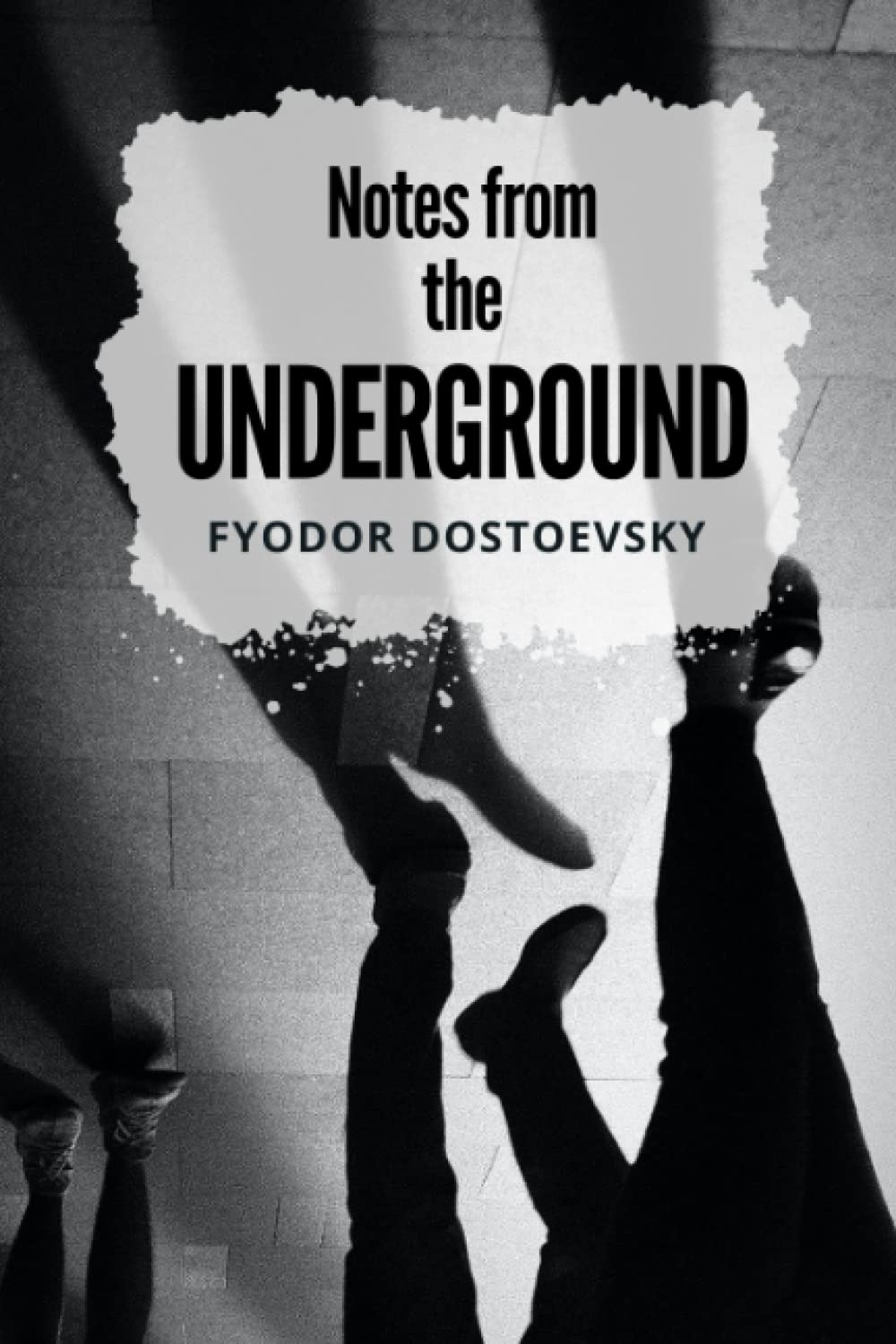 Notes From The Underground: The 1864 Classic Existentialist Novel