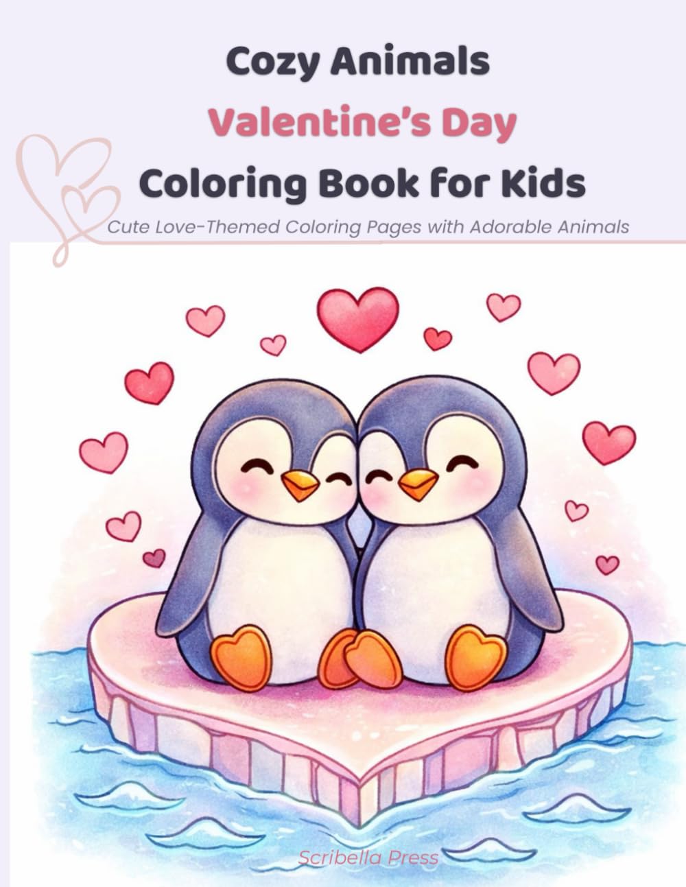 Cozy Animals Valentine’s Day Coloring Book for Kids: Cute Love-Themed Coloring Pages with Adorable Animals, Hearts, and Cozy Moments (Seasonal Fun Activity Book Series)