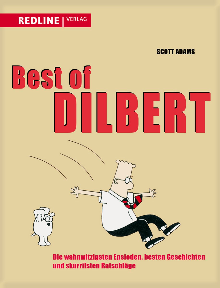 Best of Dilbert: Die wahnwitzigsten Episoden, besten Geschichten und skurrilsten Ratschläge