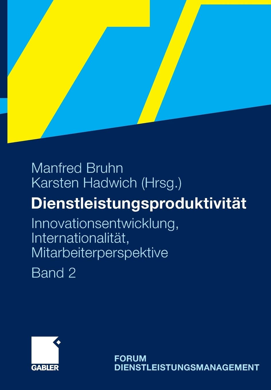 Dienstleistungsproduktivität: Band 2: Innovationsentwicklung, Internationalität, Mitarbeiterperspektive. Forum Dienstleistungsmanagement (German Edition)