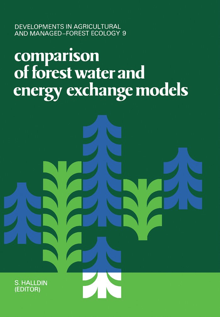 Comparison of Forest Water and Energy Exchange Models (Developments in agricultural and managed-forest ecology)