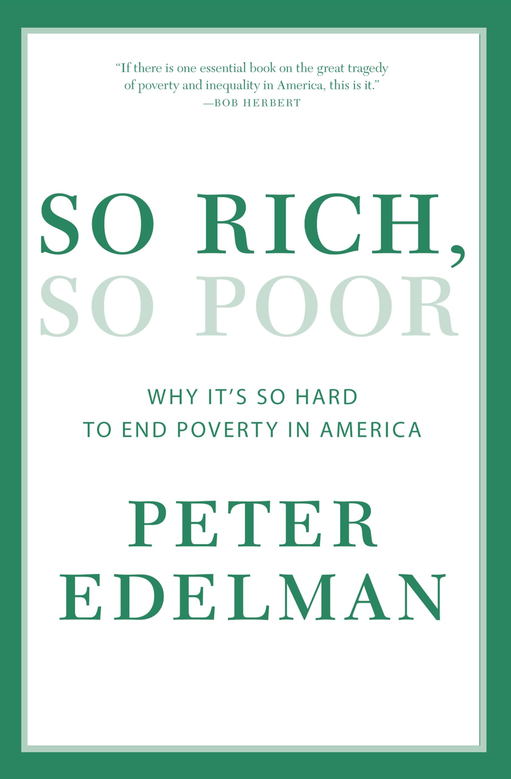 So Rich, So Poor: Why It's so Hard to End Poverty in America