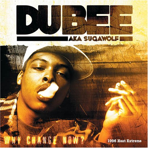 Dubee Aka Sugawolf - Why Change Now? - Amazon.com Music