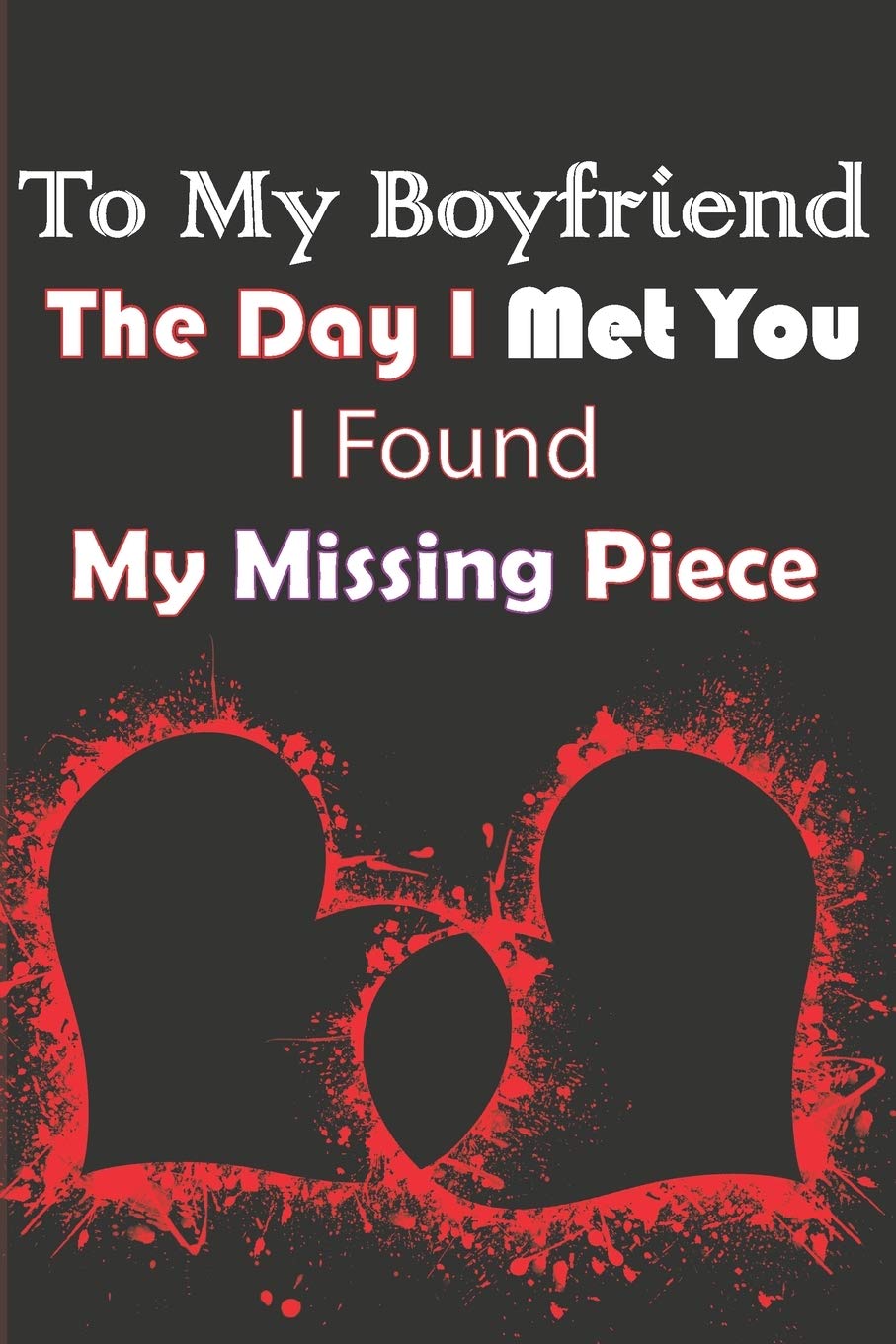 To My Boyfriend the Day I Met You I Found My Missing Piece: Valentines Day Gifts for Boyfriend, Couples Gifts