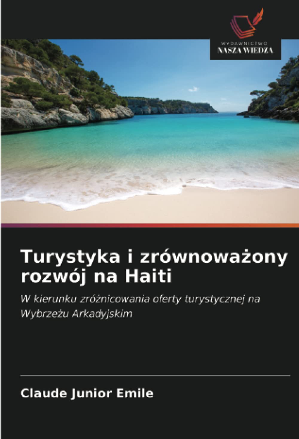 Turystyka i zrównowa¿ony rozwój na Haiti: W kierunku zró¿nicowania oferty turystycznej na Wybrze¿u Arkadyjskim