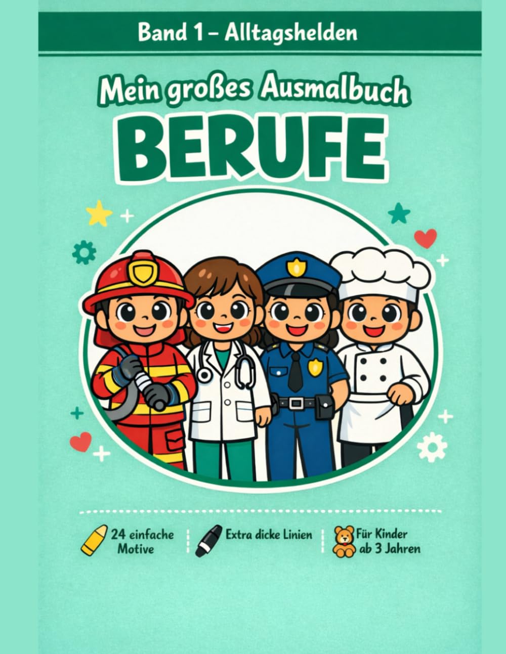 Mein großes Ausmalbuch BERUFE: Band 1 – Alltagshelden: 24 einfache Motive mit extra dicken Linien – Ausmalbuch für Kinder ab 3 Jahren