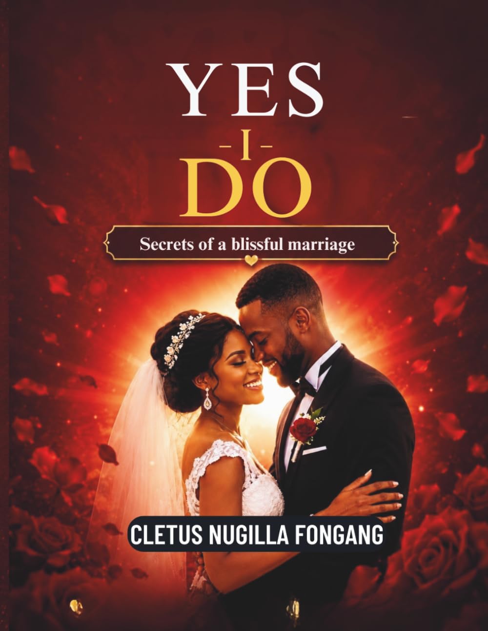Yes I Do: Secrets to a Blissful Marriage