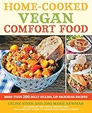 Home-Cooked Vegan Comfort Food: More Than 200 Belly-Filling, Lip-Smacking Recipes