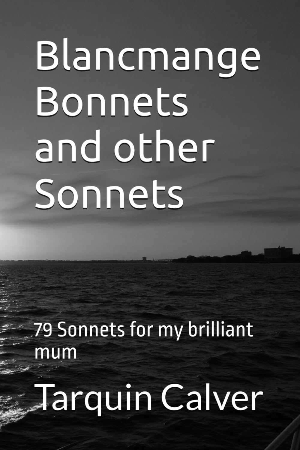 Blancmange Bonnets and other Sonnets: 79 Sonnets for my brilliant mum