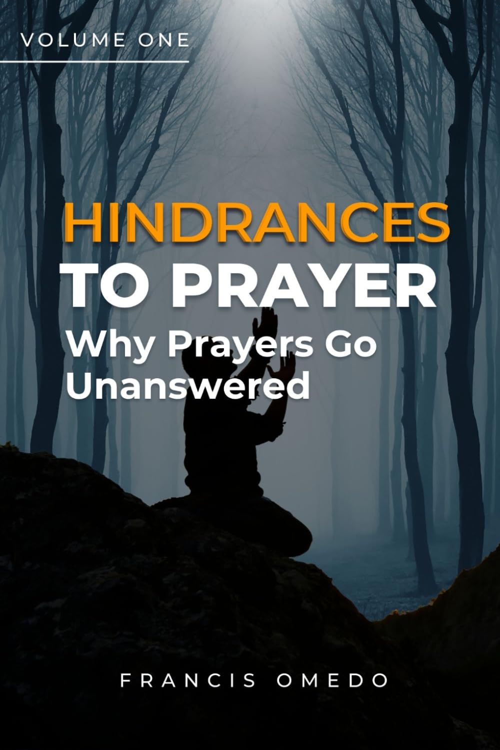 Hindrances to Prayer Volume 1: Why Prayers Go Unanswered