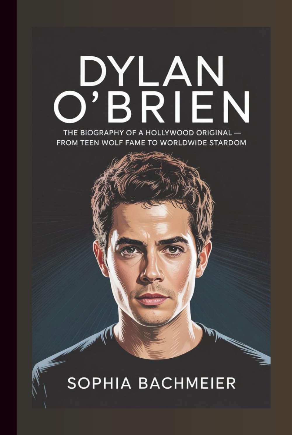 DYLAN O’BRIEN: The Biography of a Hollywood Original — From Teen Wolf Fame to Worldwide Stardom