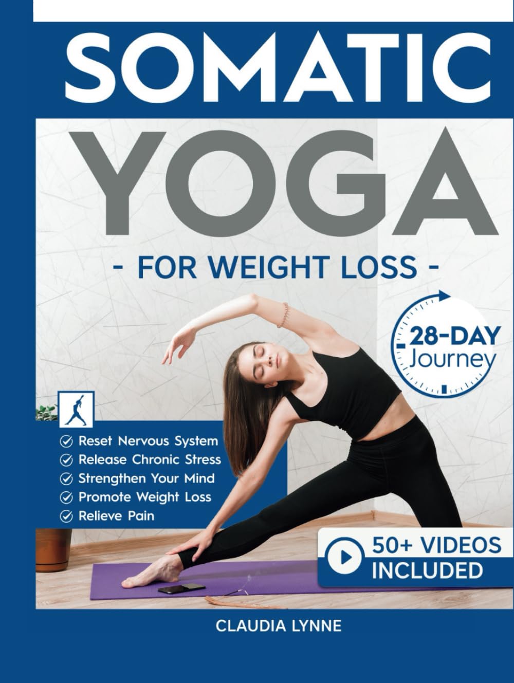 Somatic Yoga for Weight Loss: 28-Day Journey to Reset Your Nervous System, Release Chronic Stress, Relieve Pain, and Promote Weight Loss—Strengthen ... a Day (Mindful Movement for Holistic Fitness)