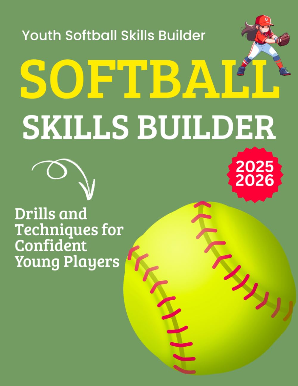 Youth Softball Skills Builder : Drills and Techniques for Confident Young Players