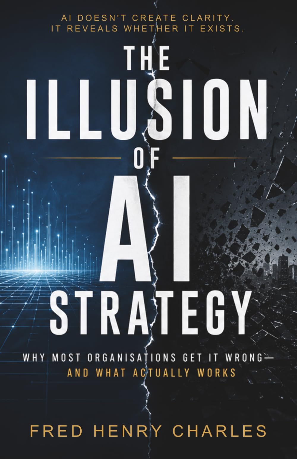The Illusion of AI Strategy: Why Most Organisations Get It Wrong—and What Actually Works