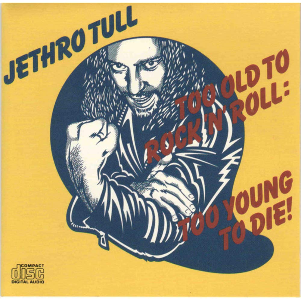Too Old to Rock N Roll: Too Yo